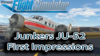 Microsoft Flight Simulator  Junkers Ju52  First Impressions [upl. by Dnomhcir]