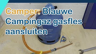 Camper  Gas Blauwe Campingaz gasfles aansluiten [upl. by Alysa]