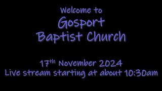 Gosport Baptist Church 17th November 2024 [upl. by Ysnap]