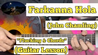 Farkanna Hola  John Chamling  Guitar Lesson  Plucking amp Chords  Capo 4 [upl. by Tillfourd]