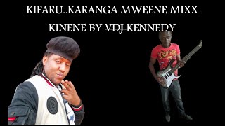 KARANGA LAZIMA MACHA  KIFARU MIXX BY VDJ KENNEDY [upl. by Ettezel]