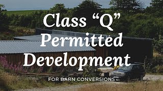 Class Q Permitted development in England and Scotland  barn conversions [upl. by Alano]