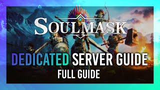 Soulmask Dedicated Server Setup  Host a FREE Private Server  Full Guide [upl. by Alyekahs]