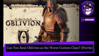 Can You Beat Oblivion as the Worst Custom Class Perrin  Challenge Run [upl. by Stucker]