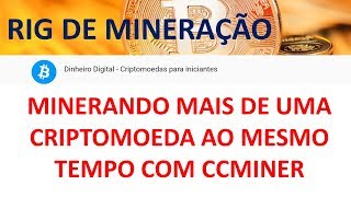 RIG DE MINERAÃ‡ÃƒO  MINERANDO DUAS MOEDAS AO MESMO TEMPO COM CCMINER [upl. by Adamsen]