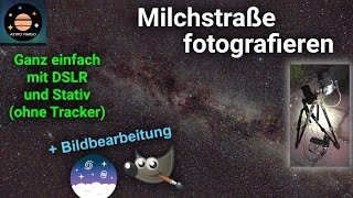 Milchstraße fotografieren 🌌 Ganz einfach mit DSLR und Stativ  Bildbearbeitung mit Siril und Gimp [upl. by Ahsap197]