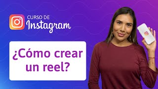 ¿Cómo crear un reel en Instagram  Curso de Instagram [upl. by Isteb356]