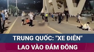 🚩 Nóng quotXe điênquot lao vào đám đông 35 người thiệt mạng hàng chục người bị thương tại Trung Quốc [upl. by Buine]