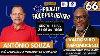 PODCAST FIQUE POR DENTRO  EP 66  ANTÔNIO SOUZA  PRÉCANDIDATO A VEREADOR DE CAMAÇARI [upl. by Llorre655]