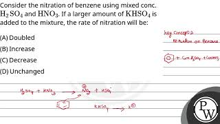 Consider the nitration of benzene using mixed conc H2SO4 and HNO3 If a larger amount ofampn [upl. by Rugen]