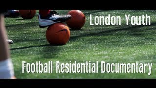 London Youth Football Residential Documentary [upl. by Elagibba506]