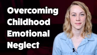 How to overcome Childhood Emotional Neglect  Kati Morton [upl. by Olly33]