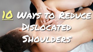 Ten Ways To Reduce A Dislocated Shoulder [upl. by Streetman495]