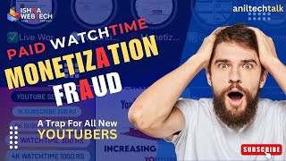 4000 Watch time  Monetization Scam 100 Fraud in Paid Monetization [upl. by Kameko]