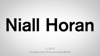 How to Pronounce Niall Horan [upl. by Augustine]