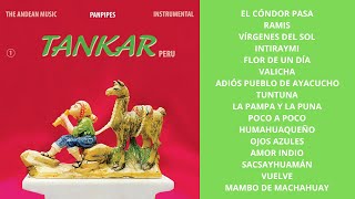 Tankar Perú  The Andean Music Instrumental Vol 1 [upl. by Ylicec]