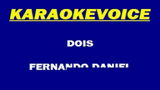 DOIS Fernando Daniel Karaoke [upl. by Schwejda]