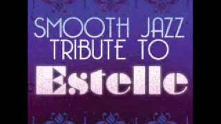 Come Over Estelle Smooth Jazz Tribute [upl. by Elamrej]