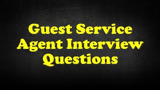 Guest Service Agent Interview Questions [upl. by Ide692]