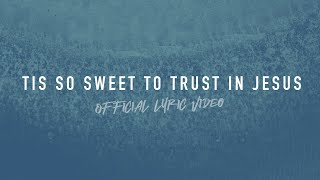 ‘Tis So Sweet To Trust in Jesus  Reawaken Hymns  Official Lyric Video [upl. by Fawcett818]