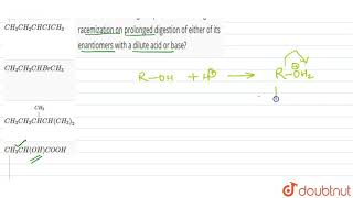 Which of the following compounds will undergo racemization on prolonged digestion of either of its [upl. by Derdle]