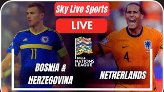 Bosnia amp Herzegovina vs Netherlands  UEFA Nations League  Live Match Coverage [upl. by Suirada]