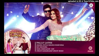 Pallo Latke  Full Audio song Shaadi Mein Zaroor Aana [upl. by Selwyn358]