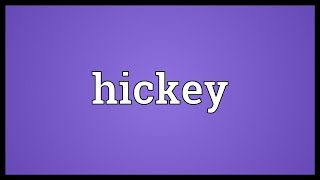 Hickey Meaning [upl. by Inness]