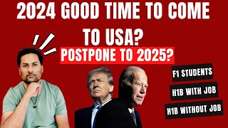 F1 amp H1B Visa Holders  2024 Good Time to Enter USA or Postpone to 2025 better choice [upl. by Irmgard]