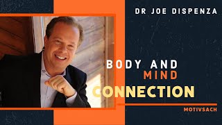 How to Change your Life by Understanding Body and Mind Connection  Dr Joe Dispenza [upl. by Yrag167]