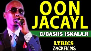 CABDICASIIS ISKALAAJI┇OON JACAYL ᴴᴰ┇LYRICS [upl. by Winni]