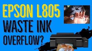 How to Fix Ink Leakage on Epson L805  Lets Fix Epson Waste ink Pad Leakage Problem [upl. by Madigan]