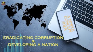 Eradicating corruption and Developing a nation [upl. by Eicaj893]