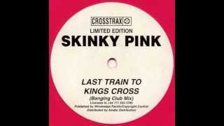 Skinky Pink  Last Train To Kings Cross Banging Club Mix Crosstrax 1998 [upl. by Kenwood]