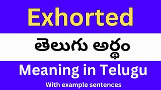 Exhorted meaning in telugu with examples  Exhorted తెలుగు లో అర్థం Meaning in Telugu [upl. by Sadoff]