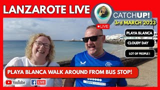 🔴Lanzarote LIVE Catchup 🔴 Playa Blanca where to go when you arrive [upl. by Yorker66]