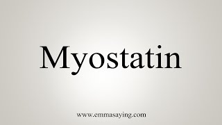 How To Say Myostatin [upl. by Chandless]