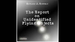 The Report on UFOs by Edward J Ruppelt part 1 [upl. by Yelrahs]