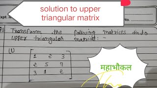 transform the following Matrix into upper triangular matrix matrix [upl. by Atalayah]