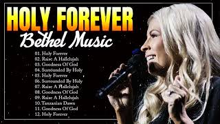 Holy Forever Bethel Music Gospel Worship Songs  Uplifting Christian Songs 2024 [upl. by Mohn]