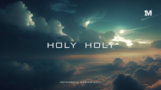 HOLY HOLY  Instrumental Worship Soaking Music  1Moment [upl. by Eerbua634]