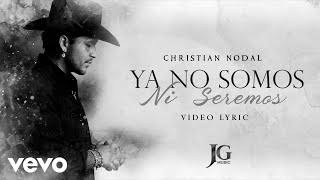 Christian Nodal  Ya No Somos Ni Seremos Letra  Lyrics [upl. by Pond]