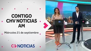 NOTICIERO  Contigo CHV Noticias AM Miércoles 21 de septiembre de 2022 [upl. by Romeyn]