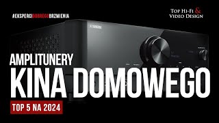 Amplitunery kina domowego – top 5 na rok 2024  prezentacja Top HiFi [upl. by Oruntha]