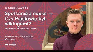 Czy Piastowie byli wikingami Rozmowa z dr Leszkiem Gardełą Część II Rozmowa [upl. by Ellevel]