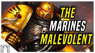 The Marines Malevolent Lambasted As Villains But Truly The Finest Of Space Marines 40k lore [upl. by Jan]