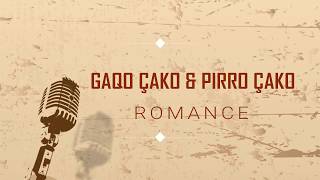 GAQO ÇAKO amp PIRRO ÇAKO  ROMANCE [upl. by Rena]