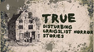 TRUE Disturbing Craigslist Horror Stories [upl. by Ahsemaj508]