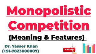 Monopolistic Competition  Meaning Of Monopolistic Competition  Features Of Monopolistic Competitio [upl. by Alexandria256]