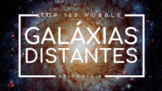 Galáxias Distantes  TOP 100 melhores imagens pelo Telescópio Espacial Hubble  Episódio 4 [upl. by Assyram]